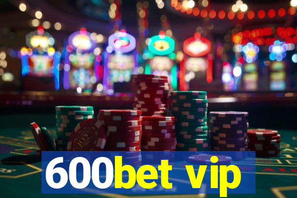 600bet vip